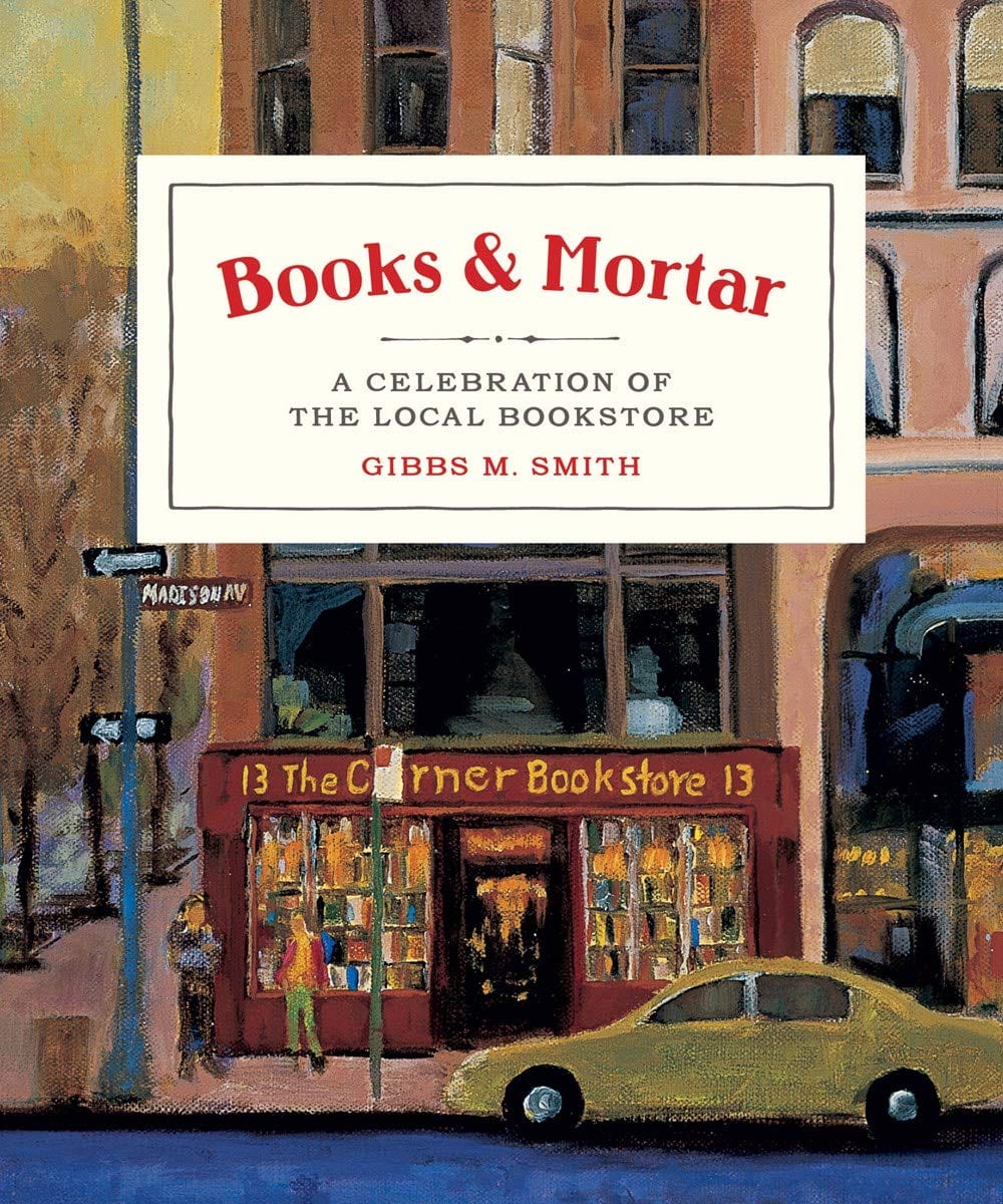 Books &amp; Mortar: A Celebration of the Local Bookstore