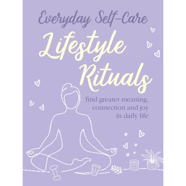 Everyday Self-Care: Lifestyle Rituals
